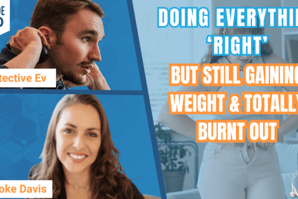 Doing Everything ‘Right’ but Still Gaining Weight & Totally Burnt Out