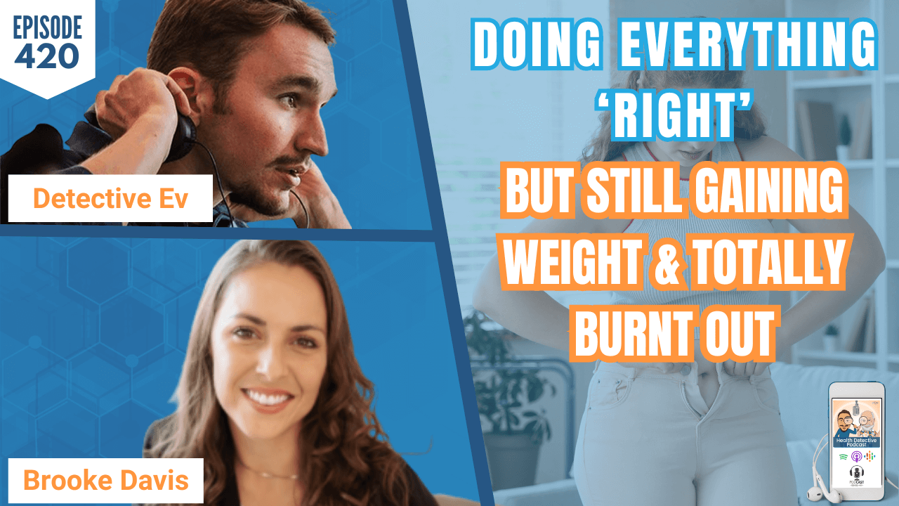 Doing Everything ‘Right’ but Still Gaining Weight & Totally Burnt Out