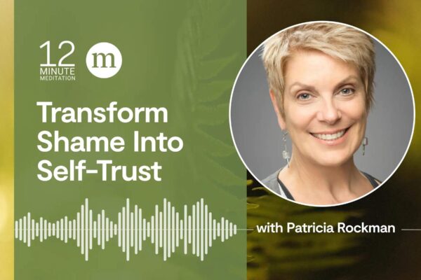 12 Minute Meditation: Transform Shame Into Self-Trust