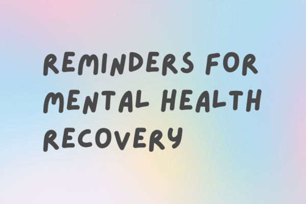 Reminders for Mental Health Recovery — Authentically Emily