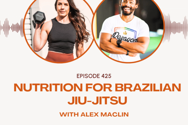 Nutrition for Brazilian Jiu-Jitsu w/ Alex Maclin – Steph Gaudreau