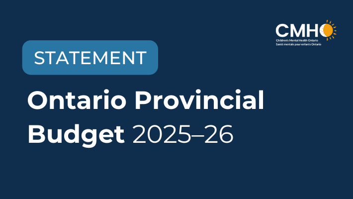 Statement from Children’s Mental Health Ontario on the 2025 Ontario Budget