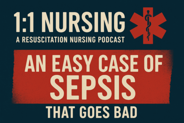 EMCrit 1:1 Nursing 001 – An Easy Case of Sepsis