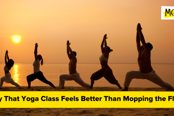 Why That Yoga Class Feels Better Than Mopping the Floor