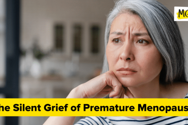 The Silent Grief of Premature Menopause