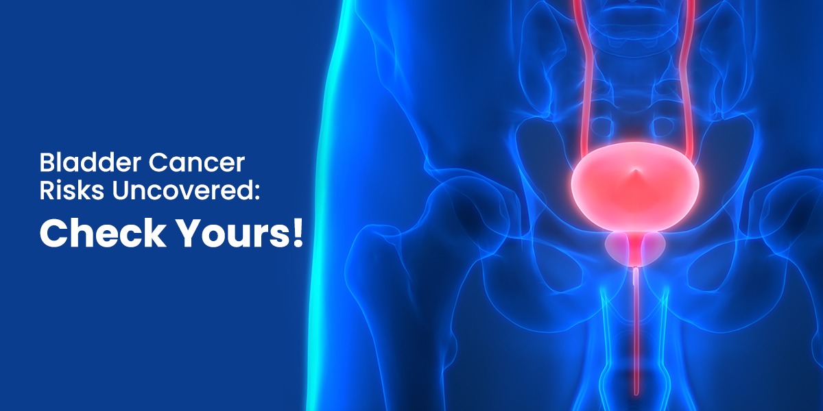 Is Your Lifestyle Increasing Your Bladder Cancer Risk? Find Out Now