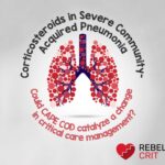 Corticosteroids in Severe Community Acquired Pneumonia: Could CAPE COD catalyze a change in critical care management? – REBEL EM