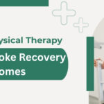 How Early Physical Therapy Improves Stroke Recovery Outcomes