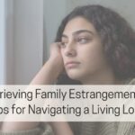 How to Grieve and Recover from Family Estrangement