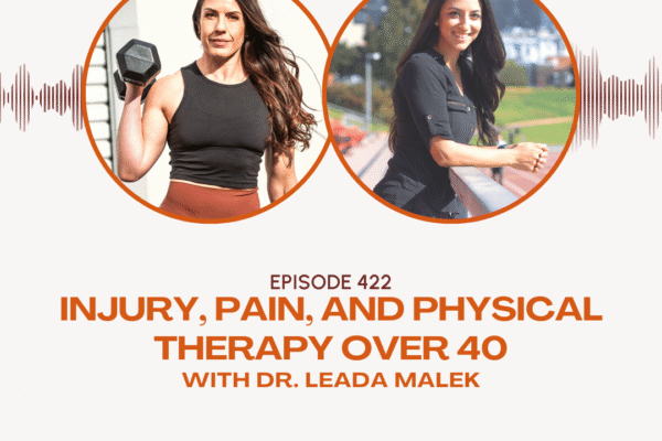 Injury, Pain, and Physical Therapy Over 40 w/ Dr. Leada Malek – Steph Gaudreau