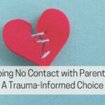 Going No Contact with Parents: A Trauma-Informed Perspective