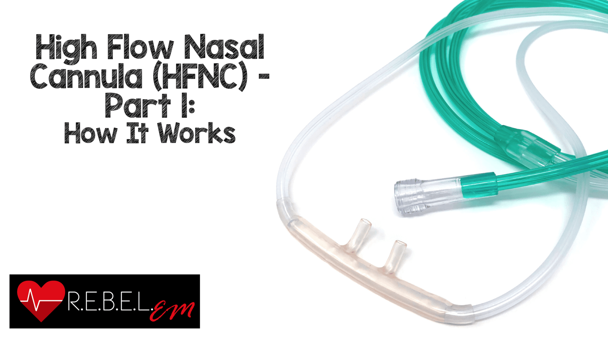 High Flow Nasal Cannula (HFNC) – Part 1: How It Works – REBEL EM