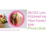 High Fiber Low FODMAP Foods for Kids: IBS Parental Guide
