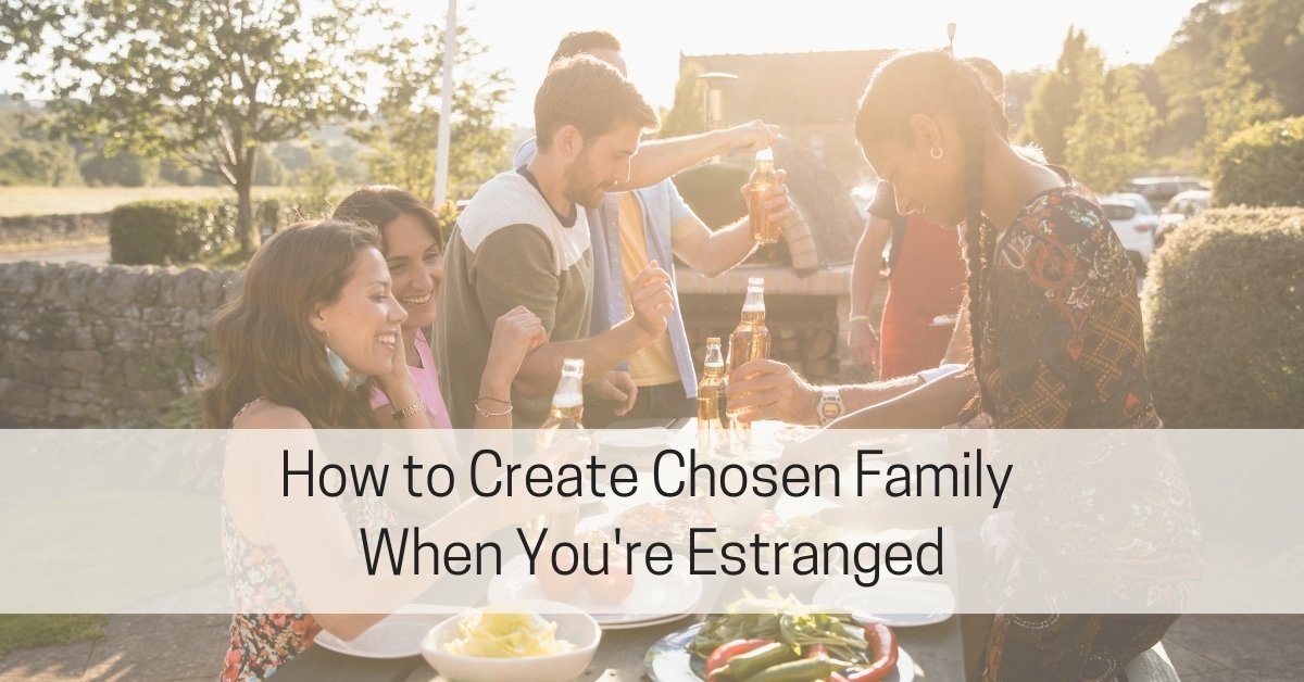 How to Create Chosen Family When You’re Estranged from Family