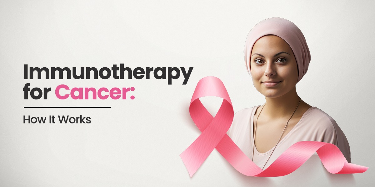 How Immunotherapy Works to Fight Cancer