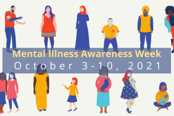 Mental Illness Awareness Week – October 3-10, 2021 Mental Illness Awareness Week – October 3-10, 2021