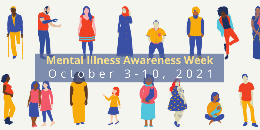 Mental Illness Awareness Week – October 3-10, 2021