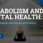Metabolism and Mental Health: A New Paradigm for Depression and Anxiety