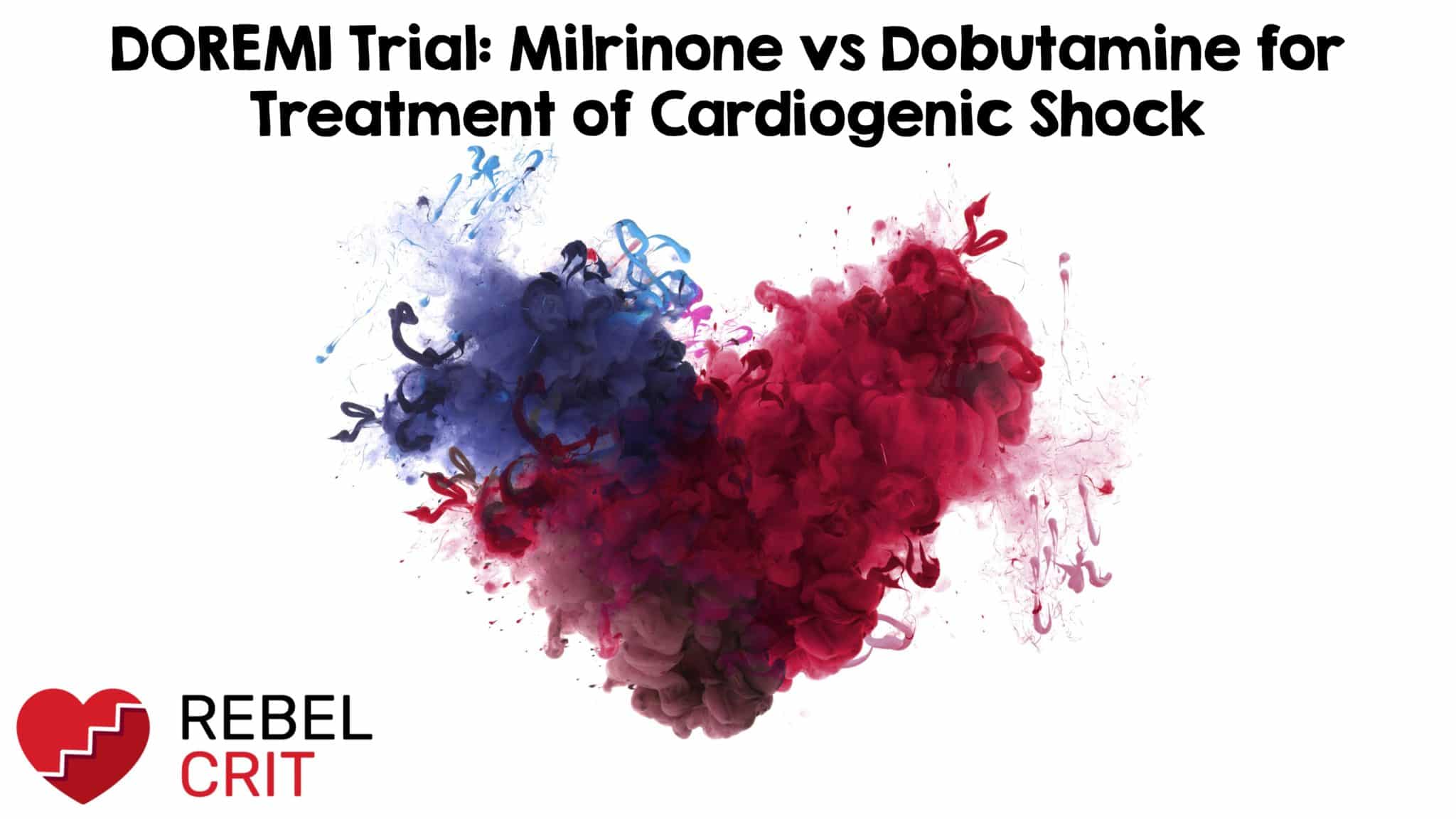 DoReMi Trial: Milrinone vs Dobutamine for Treatment of Cardiogenic Shock – REBEL EM