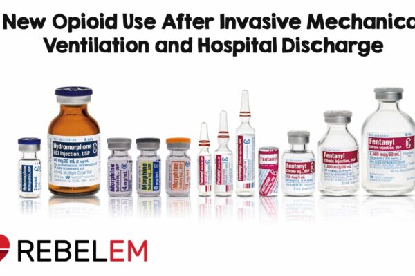 New Opioid Use After Invasive Mechanical Ventilation and Hospital Discharge – REBEL EM New Opioid Use After Invasive Mechanical Ventilation and Hospital Discharge – REBEL EM