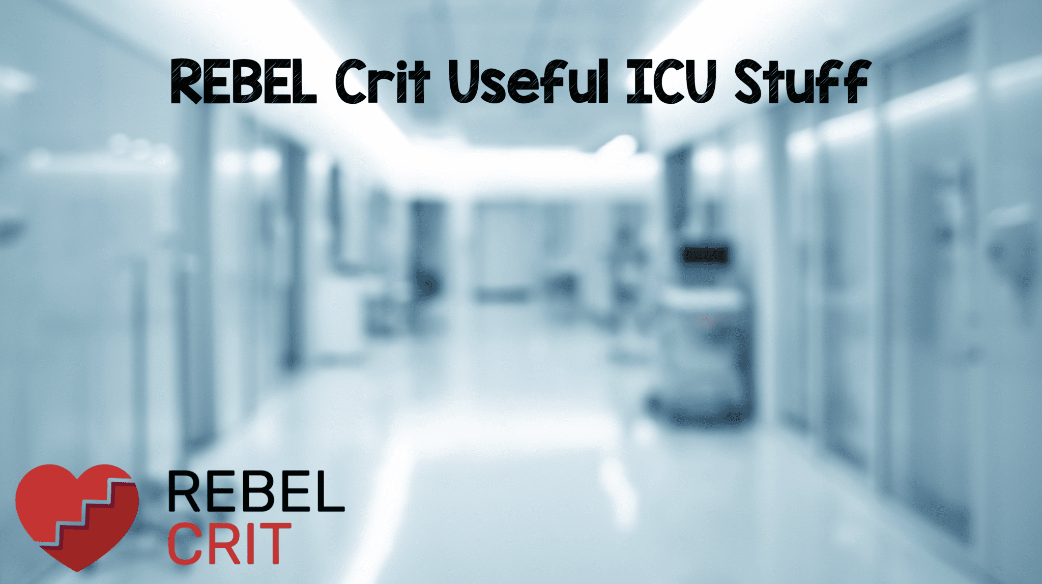 REBEL EM Useful Critical Care/ICU Stuff – REBEL EM