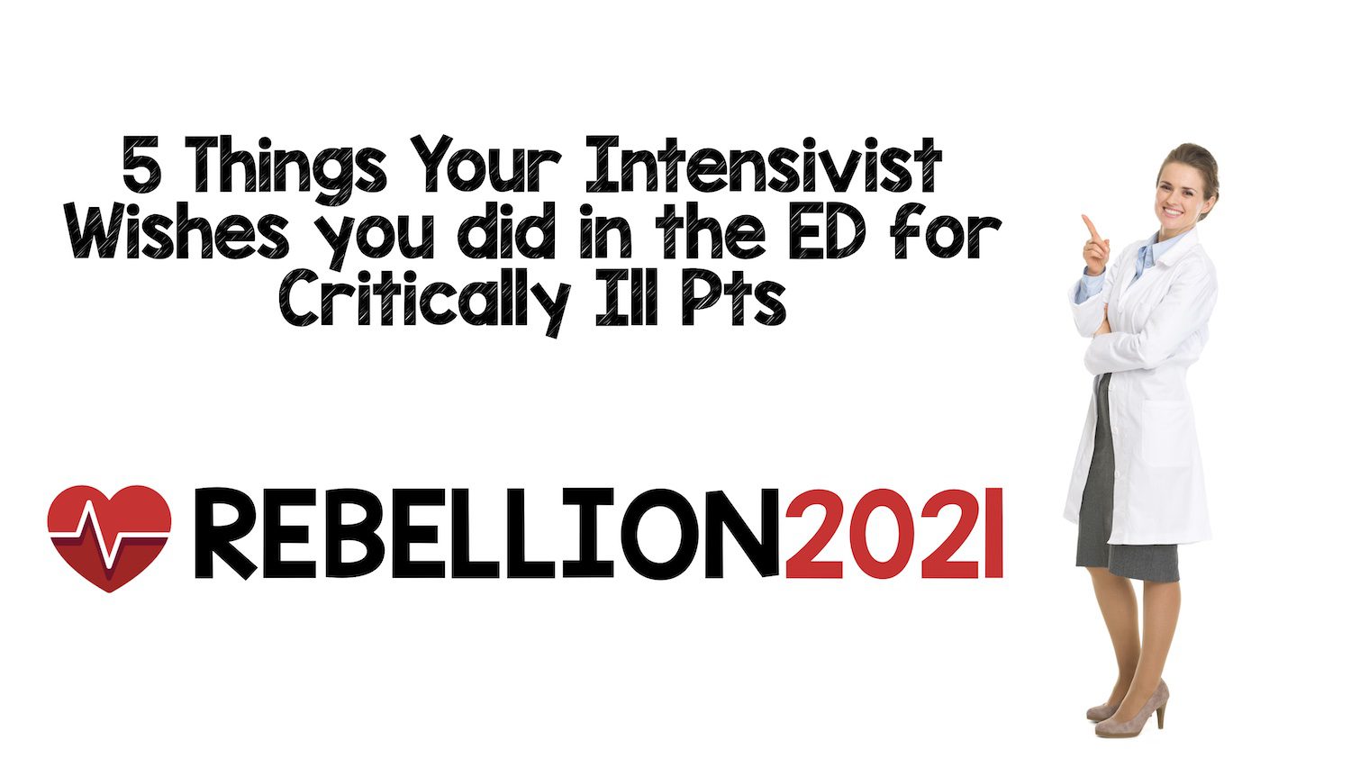 Rebellion21: 5 Things Your Intensivist Wishes You did in the ED for Critically Ill Patients via Sara Gray, MD – REBEL EM