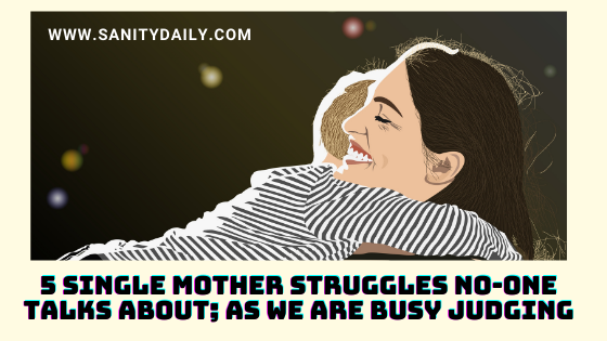 5 Single Mother Struggles No One Talks About
