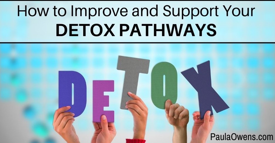 How to Improve & Support Your Detox Pathways