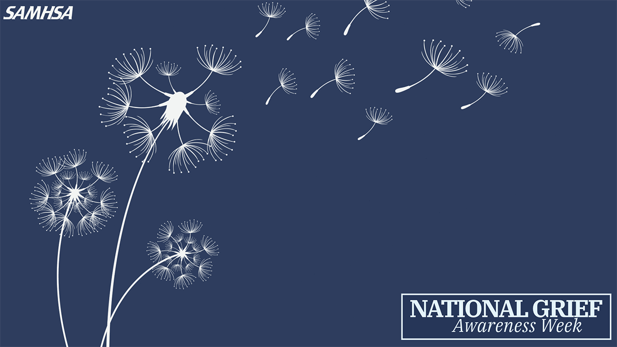 Shining a Light on Bereavement and Grief: SAMHSA Recognizes National Grief Awareness Week