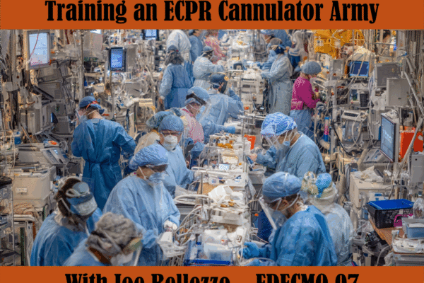 Training an ECPR Cannulator Army with Joe Bellezzo