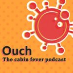 Me and Mark – Cabin Fever Podcast for BBC Ouch