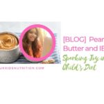 Peanut Butter and IBS: Sparking Joy in Your Child’s Diet