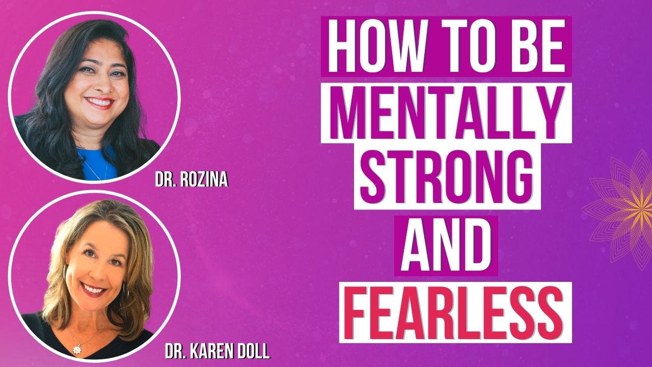 How to Be Mentally Strong and Fearless; Empower Yourself with Cognitive Tools for Self-Management with Dr. Karen Doll