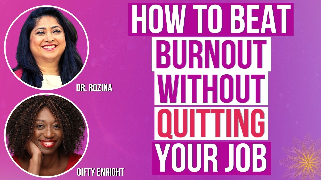 How to Beat Burnout Without Quitting Your Job;Navigating Burnout While Sustaining Your Career With Gifty Enright
