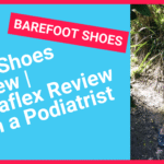 Xero Shoes Review | Podiatrist Tips and Recommendations