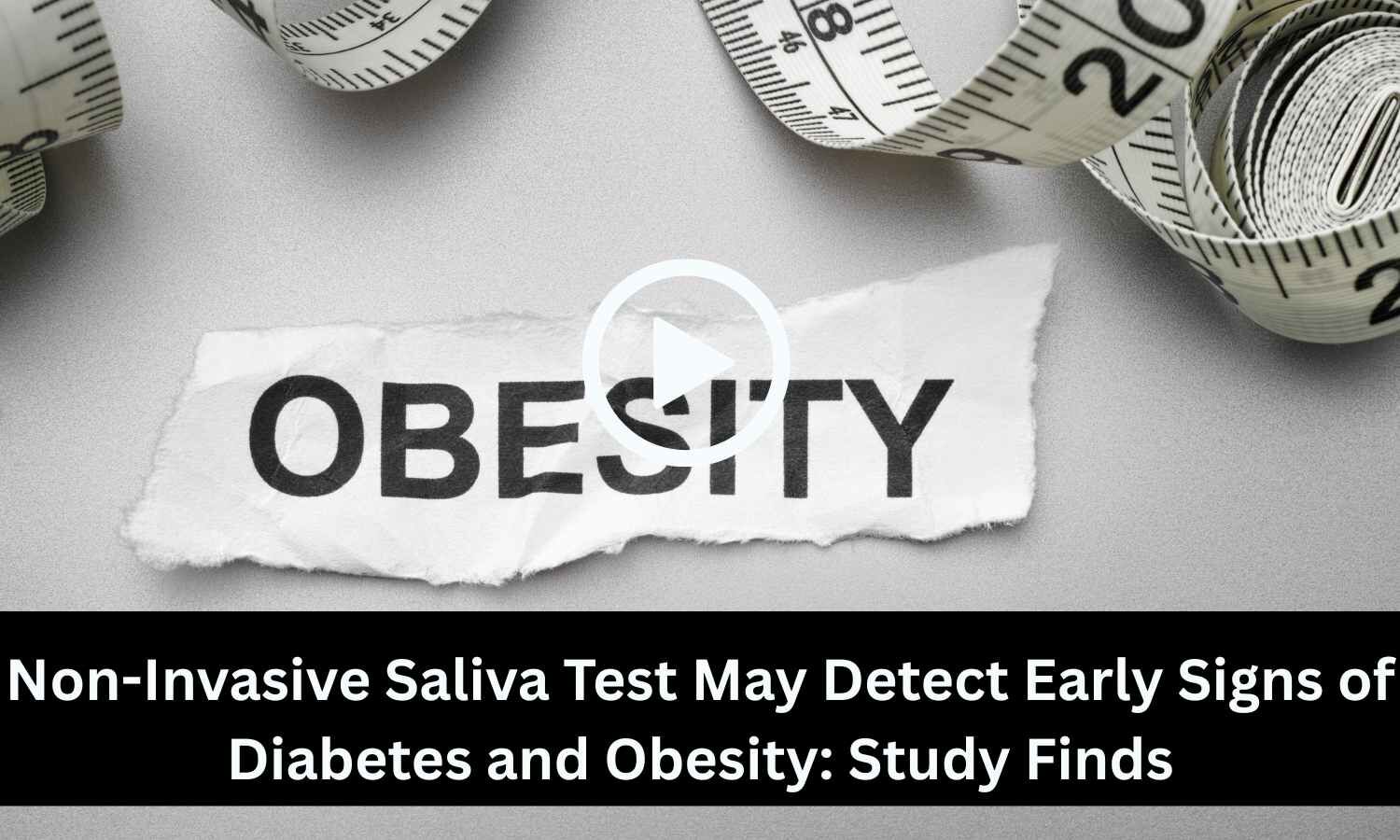 Non-Invasive Saliva Test May Detect Early Signs of Diabetes and Obesity: Study Finds