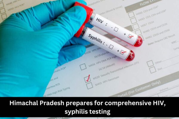 Himachal Pradesh prepares for comprehensive HIV, Syphilis Testing Himachal Pradesh prepares for comprehensive HIV, Syphilis Testing