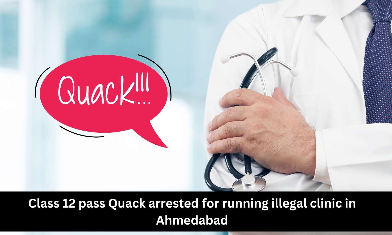 Class 12 pass Quack arrested for operating illegal clinic