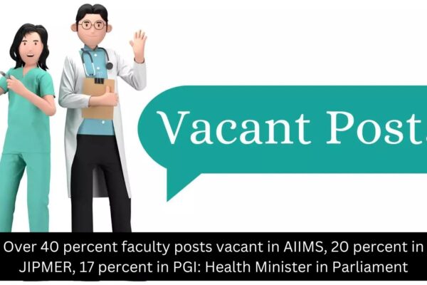 Over 40 percent posts vacant in AIIMS, 20 percent in JIPMER, 17 percent in PGI Over 40 percent posts vacant in AIIMS, 20 percent in JIPMER, 17 percent in PGI