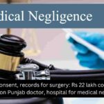 Punjab doctor, Hospital ordered to pay Rs 22 lakh for medical negligence