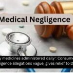 Consumer Court dismisses medical negligence allegations, grants relief to Delhi Hospital