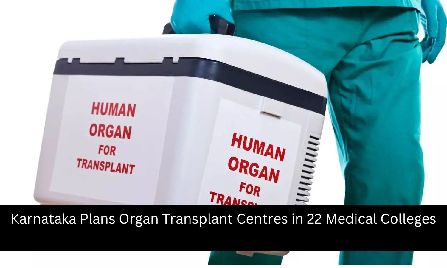 Karnataka Plans Organ Transplant Centres in 22 Medical Colleges