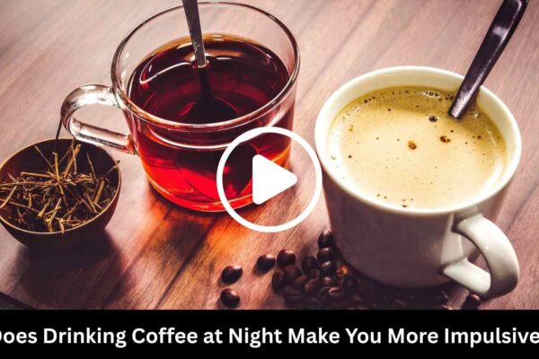 Does Drinking Coffee at Night Make You More Impulsive? Study Provides Insights