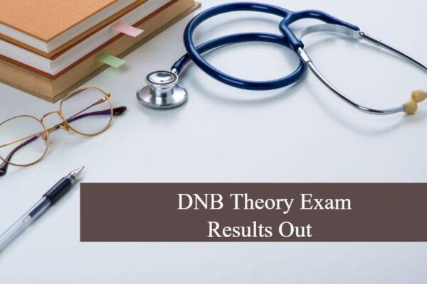 NBE declares DNB Final theory exam June 2025 results, Practicals to begin August 26, check complete schedule