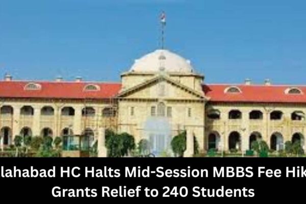 Allahabad HC Stays Mid-Session MBBS Fee Hike, Relief for 240 Students