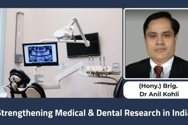 Strengthening Medical and Dental Research in India: The Road to Global Leadership