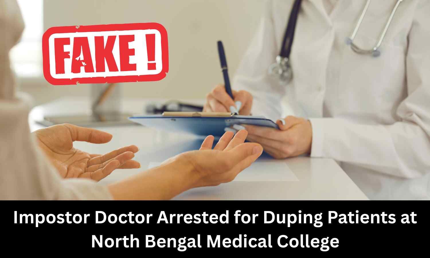 Fake doctor arrested at North Bengal Medical College