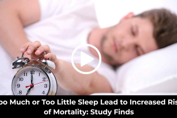 Too Much or Too Little Sleep Leads to Increased Risk of Mortality: Study Finds