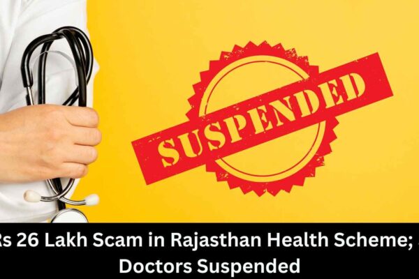 5 Doctors suspended over irregularities in Rajasthan Health Scheme