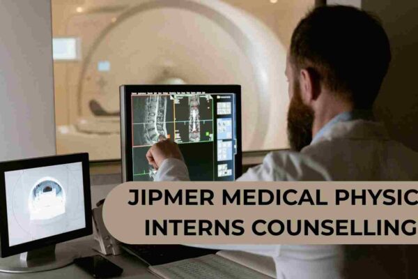 JIPMER Announces Counselling for Medical Physics Interns Program 2025